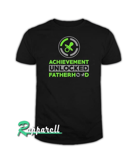 Achievement Unlocked Fatherhood Tshirt Achievement Unlocked Fatherhood Tshirt