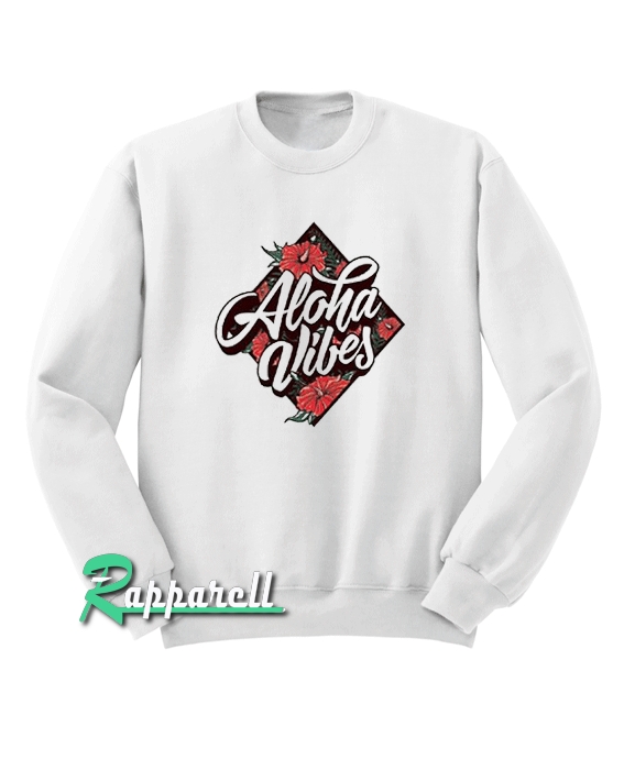 Aloha Vibes Sweatshirt Aloha Vibes Sweatshirt