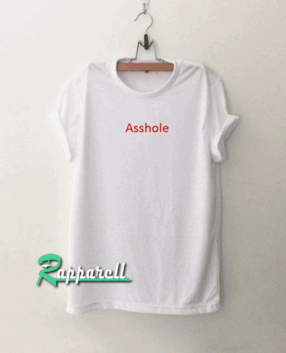Asshole Tshirt Asshole Tshirt