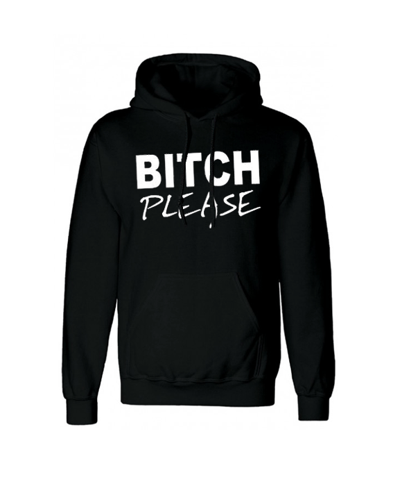 BITCH PLEASE Hoodie BITCH PLEASE Hoodie
