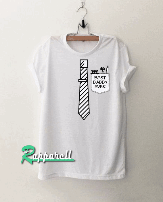 Best Daddy Ever Unisex Tshirt Best Daddy Ever Unisex Tshirt