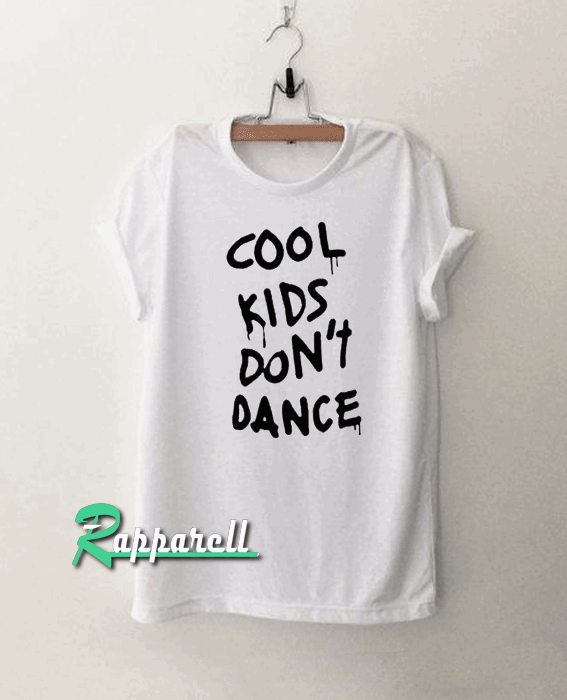Cool kids don't dance Tshirt Cool kids don't dance Tshirt