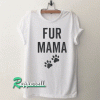 Fur mama Tshirt