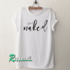 Get naked (black) Tshirt
