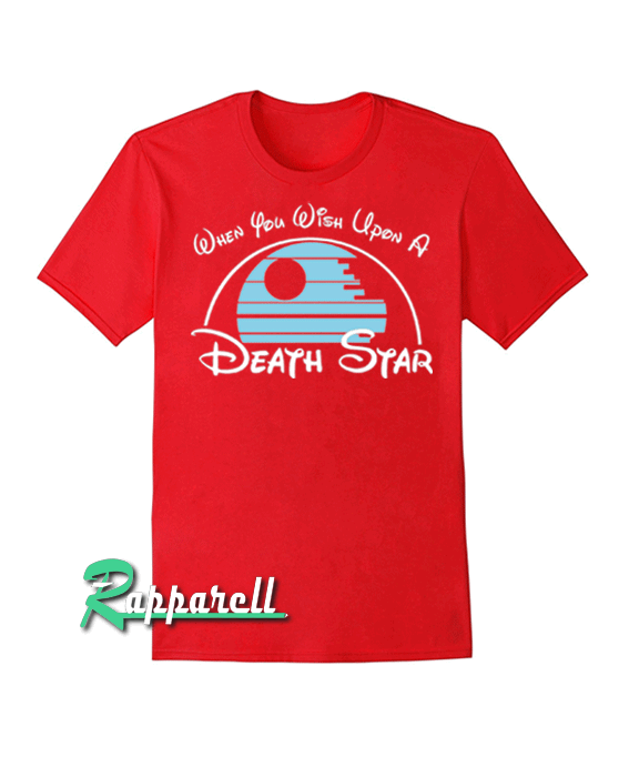 When You Wish Upon a Death Star Red Tshirt When You Wish Upon a Death Star Red Tshirt