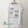 Wine vs Coffee She Loves Me More Tshirt