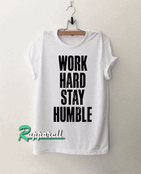 Work Hard Stay Humble TshirtWork Hard Stay Humble Tshirt Work Hard Stay Humble Tshirt