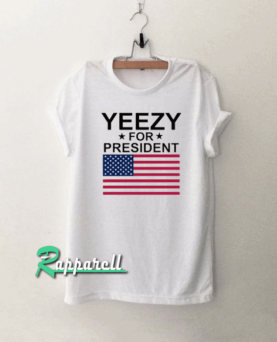 Yeezy For President Unisex TshirtYeezy For President Unisex Tshirt Yeezy For President Unisex Tshirt