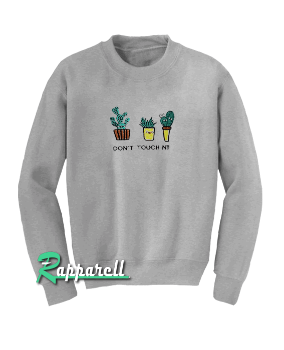 Dont Touch Me Unisex Sweatshirt Dont Touch Me Unisex Sweatshirt