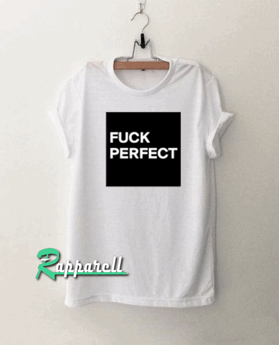 FUCK-PERFECT Tshirt FUCK-PERFECT Tshirt