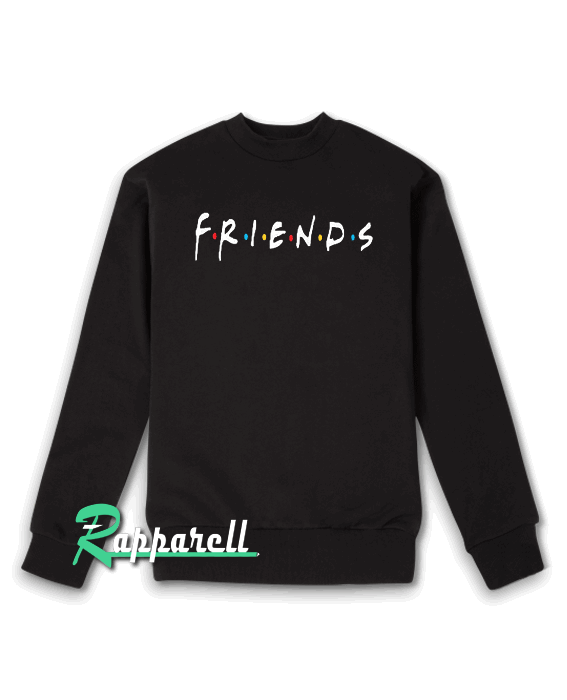 Friends tv show Friends tv show Sweatshirt