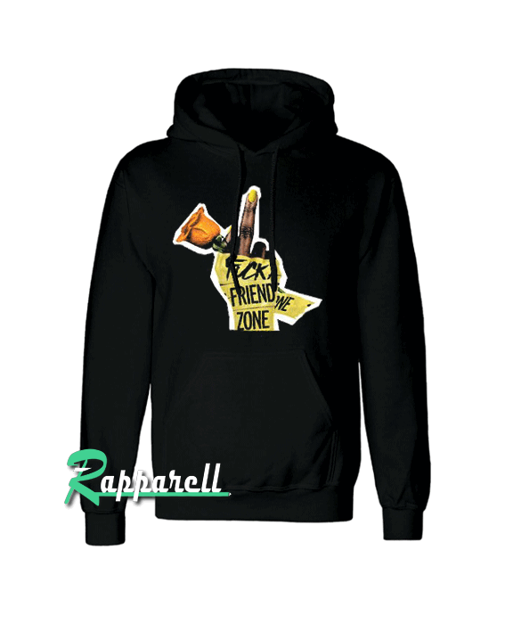 Fuck a friend zone Hoodie Fuck a friend zone Hoodie