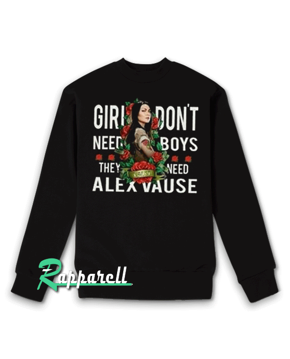 Girls don't need boys, they need Alex Vause Sweatshirt Girls don't need boys, they need Alex Vause Sweatshirt