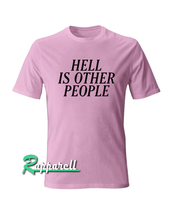 Hell is other people Tshirt Hell is other people Tshirt