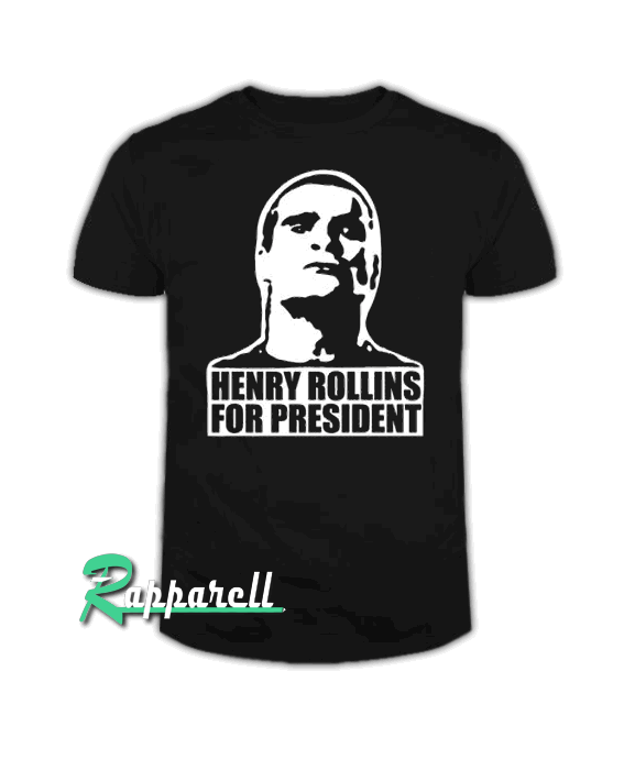 Henry Rollins for president Tshirt Henry Rollins for president Tshirt