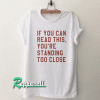 If you can read this Funny Tshirt