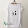 It Started With A Hi Tshirt