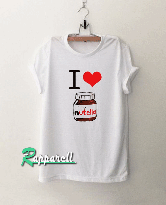Love Nutella Tshirt Love Nutella Tshirt