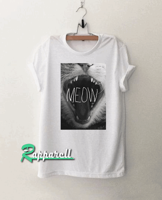 Meow Roar Cat Kitten WTF Cool Dope Tshirt Meow Roar Cat Kitten WTF Cool Dope Tshirt