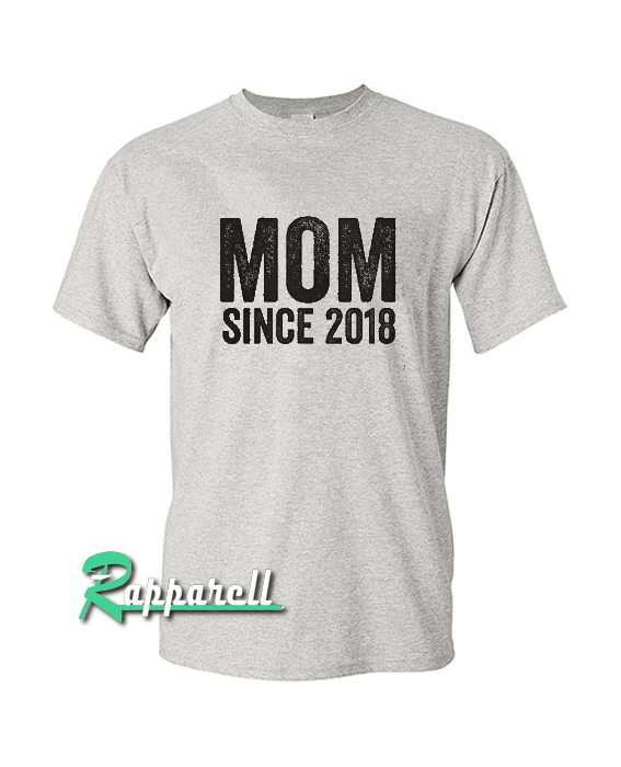 Mom Since 2018 Tshirt Mom Since 2018 Tshirt