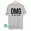 OMG No One Cares Tshirt