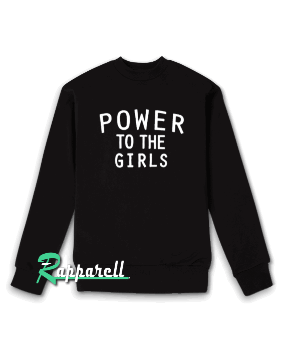 Power to the girls Unisex Sweatshirt Power to the girls Unisex Sweatshirt