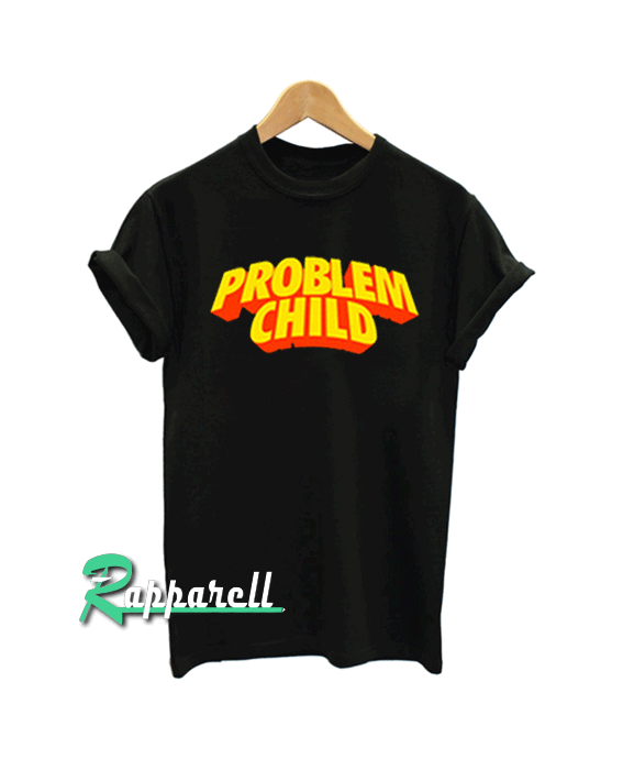 Problem Child Tshirt Problem Child Tshirt