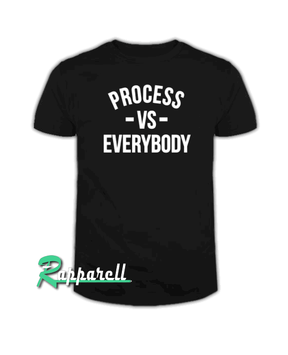 Process Vs Everybody Tshirt Process Vs Everybody Tshirt