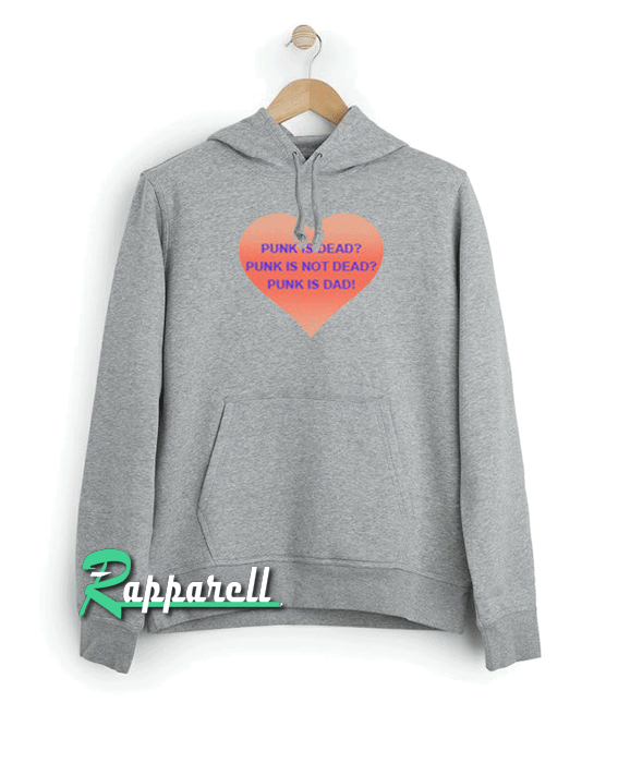 Punk Is Dead Punk is Not Dead Punk Is Dad Hoodie Punk Is Dead Punk is Not Dead Punk Is Dad Hoodie