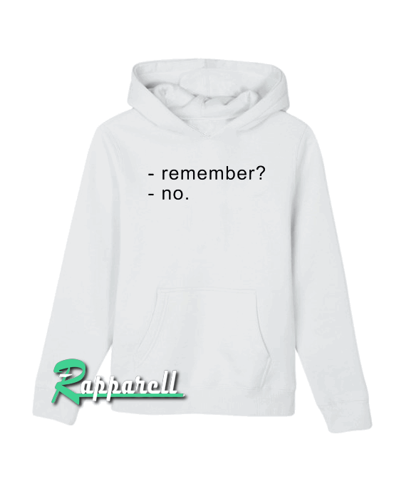 Remember No Unisex Hoodie Remember No Unisex Hoodie