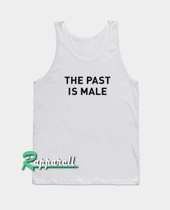 The Past is Male Tank top The Past is Male Tank top