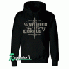 Winter Is Coming Hoodie