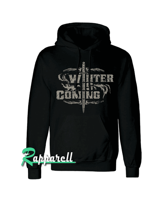 Winter Is Coming Hoodie Winter Is Coming Hoodie