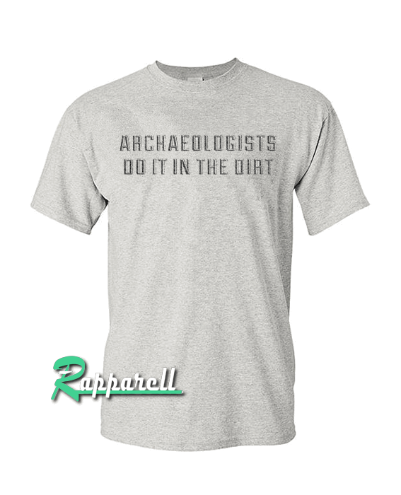 Archaeologists Tshirt Archaeologists Tshirt