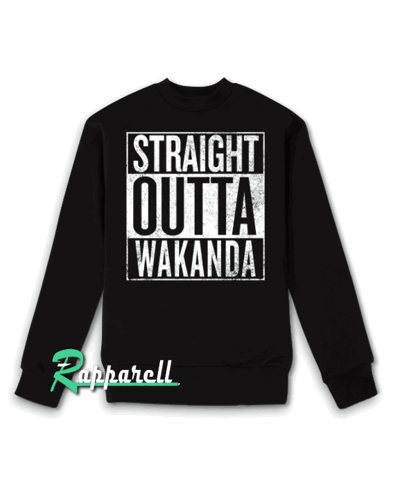 Black Panther-Straight Outta Wakanda Sweatshirt Black Panther-Straight Outta Wakanda Sweatshirt
