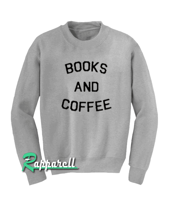 Books And Coffee Sweatshirt Books And Coffee Sweatshirt