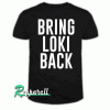 Bring Loki Back Tshirt