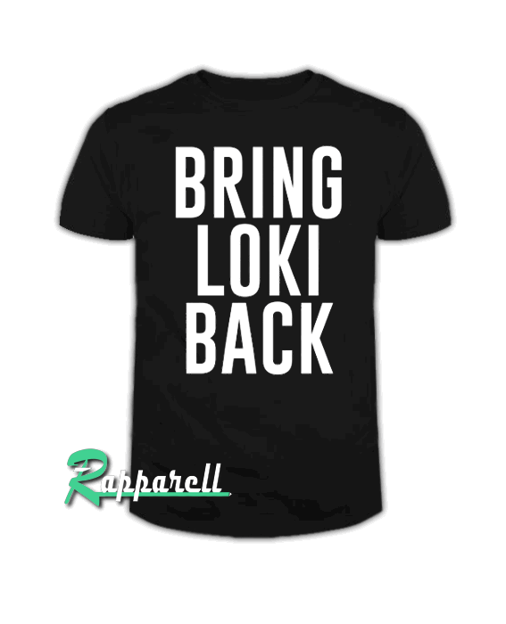 Bring Loki Back Tshirt Bring Loki Back Tshirt