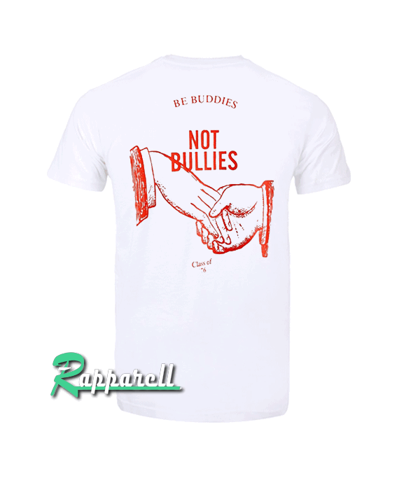 Buddies Not Bullies Tshirt Buddies Not Bullies Tshirt