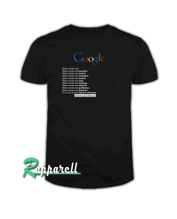 Google black women are search new Tshirt Google black women are search new Tshirt