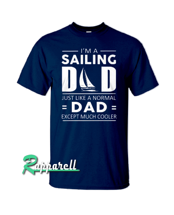 I'm A Sailing Dad Tshirt I'm A Sailing Dad Tshirt