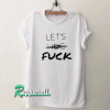 Let's Hug Fuck Tshirt