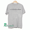 Lol Ur Not Justin Bieber Tshirt