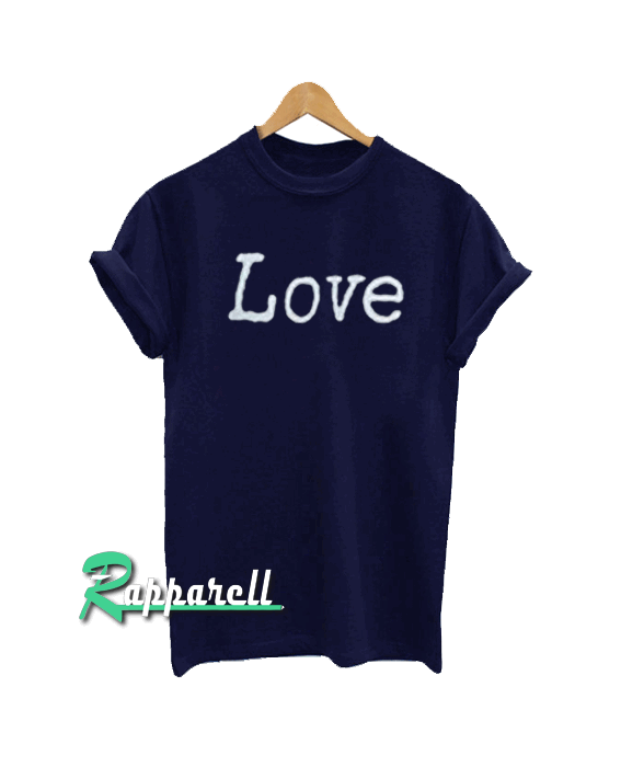 Love Tshirt Love Tshirt