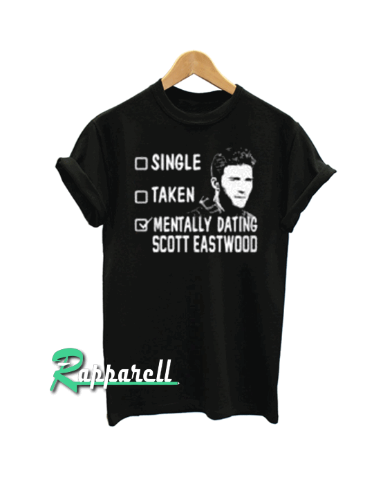 Mentally dating scoot eastwood Tshirt Mentally dating scoot eastwood Tshirt