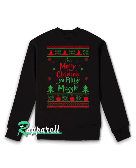 Merry Christmas Ya Filthy Muggle Sweatshirt Merry Christmas Ya Filthy Muggle Sweatshirt