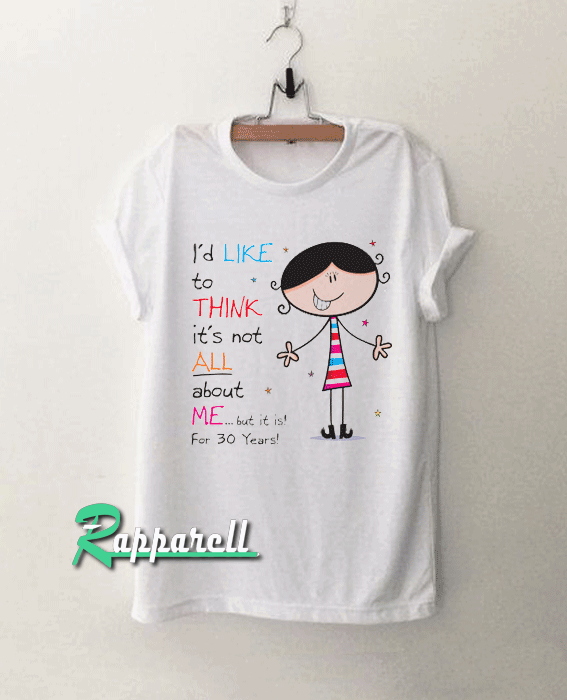 Not All About Me Since 30th Birthday Women's Tshirt Not All About Me Since 30th Birthday Women's Tshirt