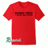 Oldest Child I Make The Rules Tshirt