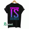 Perfection is Overrated unisex Tshirt