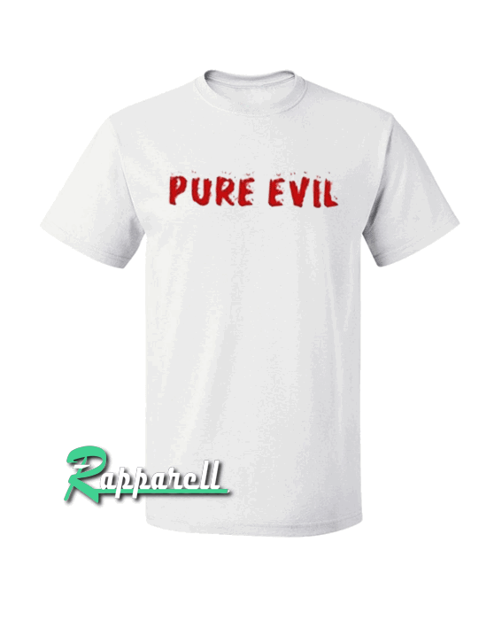 Pure Evil Tshirt Pure Evil Tshirt